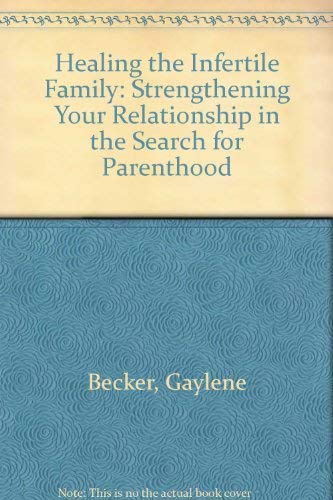 9780553349726: Healing the Infertile Family: Strengthening Your Relationship in the Search for Parenthood