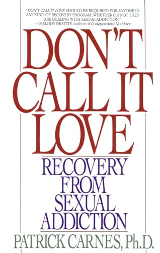 Imagen de archivo de Don't Call It Love: Recovery From Sexual Addiction a la venta por Dream Books Co.