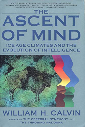 Beispielbild fr The Ascent of Mind: Ice Age Climates and the Evolution of Intelligence zum Verkauf von Wonder Book