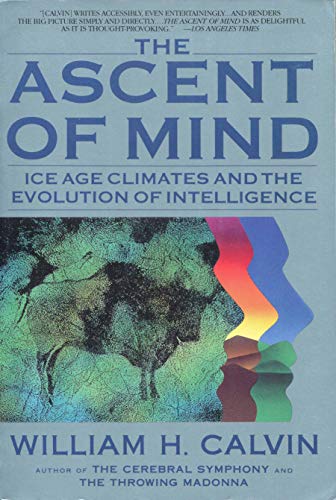 The Ascent of Mind: Ice Age Climates and the Evolution of Intelligence