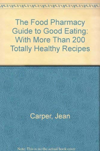 Food Pharmacy Guide to Good Eating, The (9780553352771) by Carper, Jean