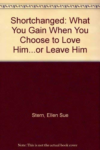 9780553352917: Shortchanged: What You Gain When You Choose to Love Him... Or Leave Him