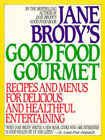 Beispielbild fr Jane Brody's Good Food Gourmet : Recipes and Menus for Delicious and Healthful Entertaining zum Verkauf von Better World Books