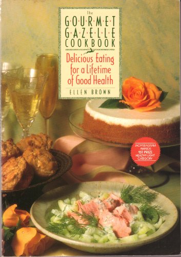 Stock image for The Gourmet Gazelle Cookbook : Delicious Eating for a Lifetime of Good Health for sale by Better World Books