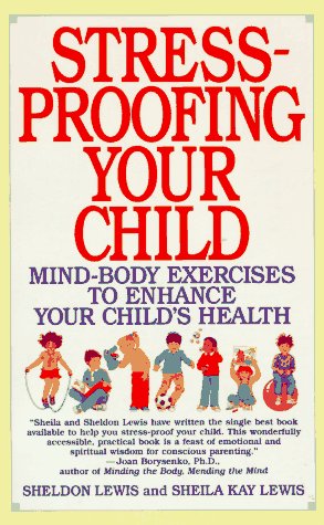 Stock image for Stress-Proofing Your Child : Mind-Body Exercise to Enhance Your Child's Growth for sale by Better World Books