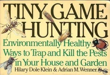 9780553353310: Tiny Game Hunting: Environmentally Healthy Ways to Trap and Kill the Pests in Your House and Garden