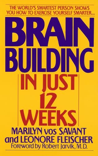 Imagen de archivo de Brain Building in Just 12 Weeks: The World's Smartest Person Shows You How to Exercise Yourself Smarter . . . a la venta por SecondSale