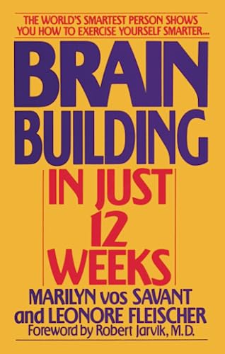 Stock image for Brain Building in Just 12 Weeks: The World's Smartest Person Shows You How to Exercise Yourself Smarter . . . for sale by Wonder Book