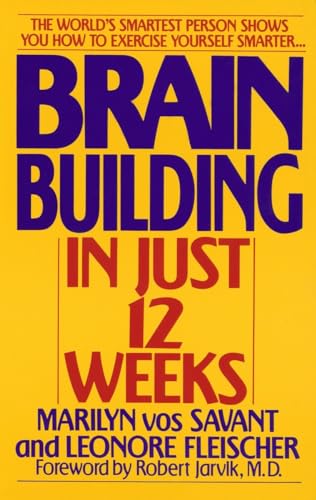 Brain Building in Just 12 Weeks: The World's Smartest Person Shows You How to Exercise Yourself Smarter . . . (9780553353488) by Vos Savant, Marilyn; Fleischer, Leonore