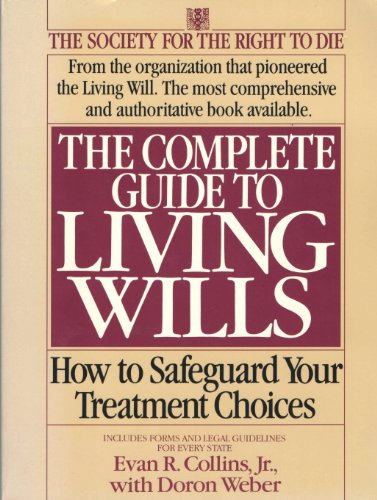 Stock image for The Complete Guide to Living Wills: How to Safeguard Your Treatment Choices for sale by Wonder Book