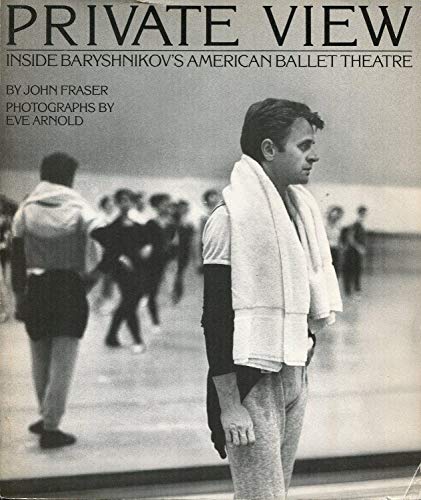 Stock image for Private View: Inside Baryshnikov's American Ballet Theatre for sale by Wonder Book