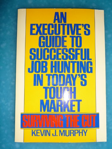 9780553354942: Surviving the Cut: An Executive's Guide to Successful Job Hunting in Today's Tough Market