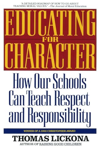 Educating for Character: How Our Schools Can Teach Respect and Responsibility