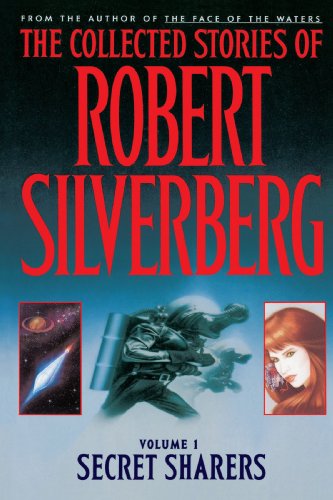 The Collected Stories of Robert Silverberg: Volume One, Secret Sharers.