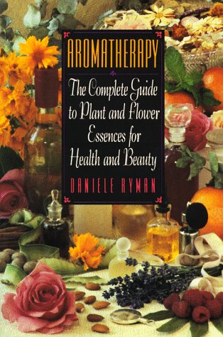 Beispielbild fr Aromatherapy: The Complete Guide to Plant and Flower Essences for Health and Beauty zum Verkauf von Colorado's Used Book Store