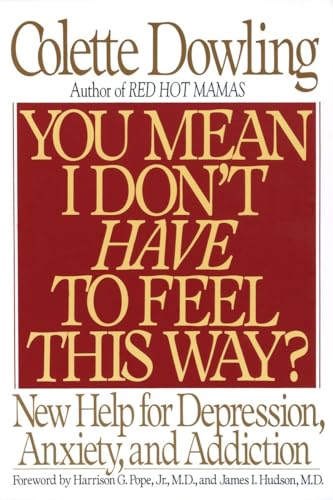 9780553371697: You Mean I Don't Have to Feel This Way?: New Help for Depression, Anxiety, and Addiction