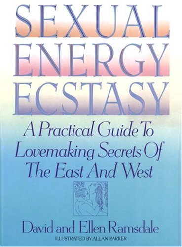 Imagen de archivo de Sexual Energy Ecstasy: A practical guide to lovemaking secrets of the east and west a la venta por M & M Books