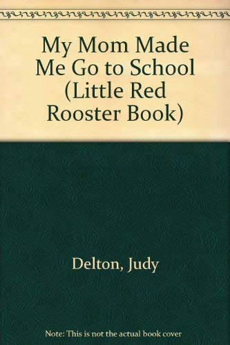 Beispielbild fr MY MOM MADE ME GO TO SCHOOL (Little Red Rooster Book) zum Verkauf von Wonder Book