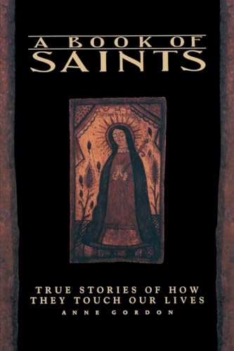 Stock image for A Book of Saints : True Stories of How They Touch Our Lives for sale by Better World Books