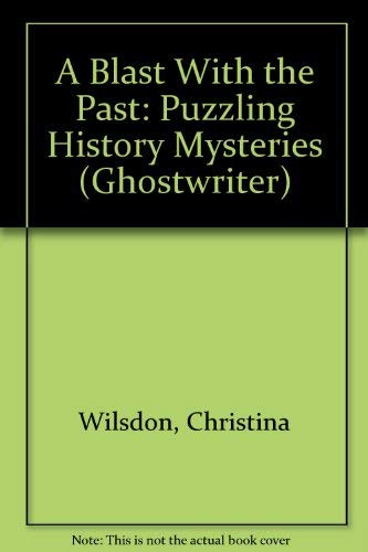 A Blast with a Past (Ghostwriter) (9780553372854) by Wilsdon, Christina