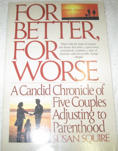 Imagen de archivo de For Better, for Worse : A Candid Chronicle of Five Couples Adjusting to Parenthood a la venta por Better World Books: West