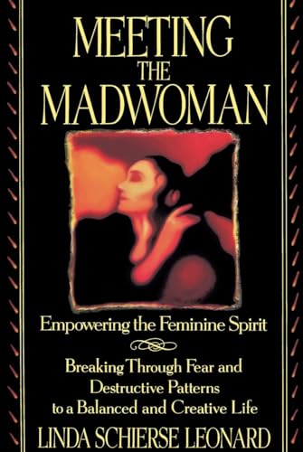 9780553373189: Meeting the Madwoman: Empowering the Feminine Spirit