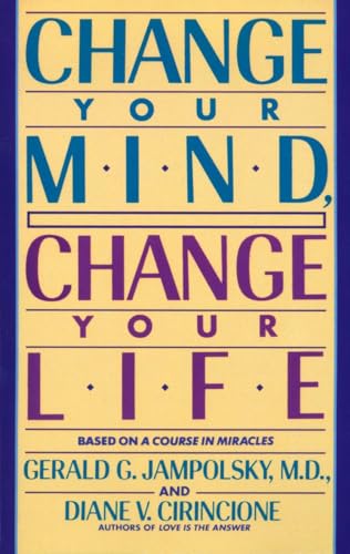 9780553373196: Change Your Mind, Change Your Life: Concepts in Attitudinal Healing