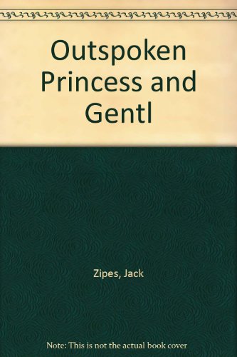 Outspoken Princess and Gentl (9780553373325) by Zipes, Jack; Poulin, Stephanie