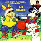 AIR CHARLIE (Lamb Chop's Play-Along Adventures) (9780553373912) by Lewis, Shari