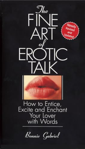 Beispielbild fr The Fine Art Of Erotic Talk: How To Entice, Excite, And Enchant Your Lover With Words zum Verkauf von Wonder Book