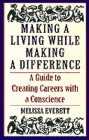 Stock image for Making a Living While Making a Difference: A Guide to Creating Careers With a Conscience for sale by More Than Words