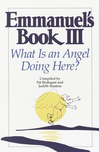 Stock image for Emmanuel's Book III: What Is an Angel Doing Here? for sale by ThriftBooks-Atlanta