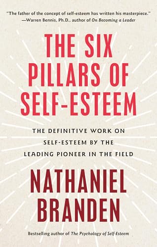 9780553374391: The Six Pillars of Self-Esteem: The Definitive Work on Self-Esteem by the Leading Pioneer in the Field