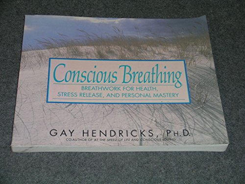 Beispielbild fr Conscious Breathing: Breathwork for Health, Stress Release, and Personal Mastery zum Verkauf von Wonder Book