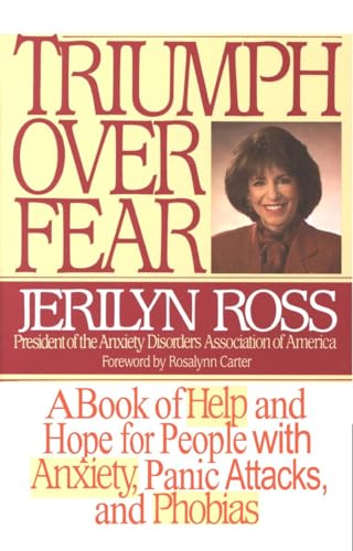 9780553374445: Triumph Over Fear: A Book of Help and Hope for People with Anxiety, Panic Attacks and Phobias