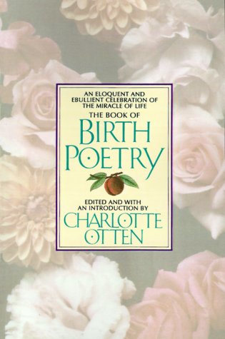 Stock image for The Book of Birth Poetry: An Eloquent and Ebullient Celebration of the Miracle of Life for sale by Wonder Book