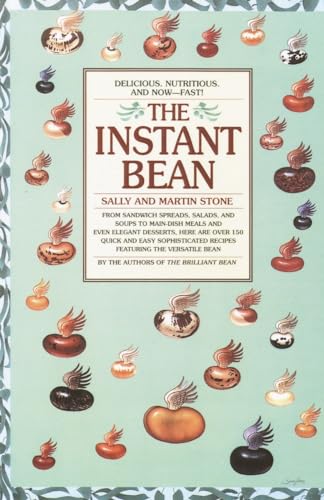 Stock image for The Instant Bean : Delicious. Nutritious. and Now--Fast!: a Cookbook for sale by Better World Books: West