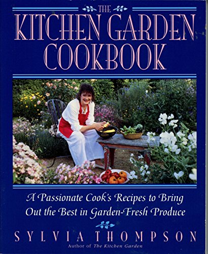 The Kitchen Garden Cookbook (9780553374766) by Thompson, Sylvia