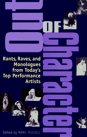Beispielbild fr Out of Character : Rants, Raves, and Monologues from Today's Top Performance Artists zum Verkauf von Better World Books