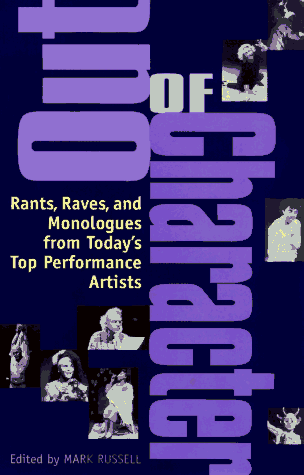 Imagen de archivo de Out of Character: Rants, Raves, and Monologues from Today's Top Performance Artists a la venta por Wonder Book