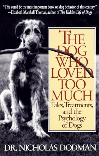 9780553375268: The Dog Who Loved Too Much: Tales, Treatments and the Psychology of Dogs