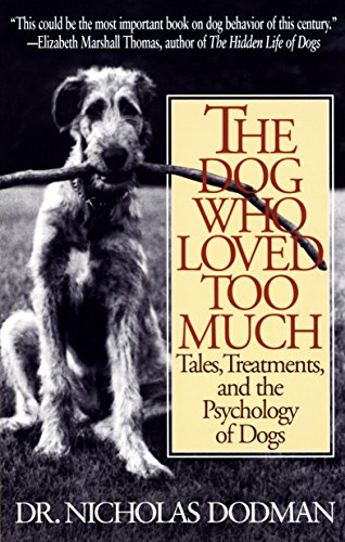 Stock image for The Dog Who Loved Too Much: Tales, Treatments and the Psychology of Dogs for sale by SecondSale