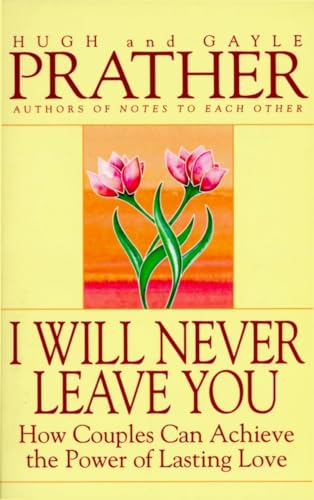 9780553375312: I Will Never Leave You: How Couples Can Achieve The Power Of Lasting Love