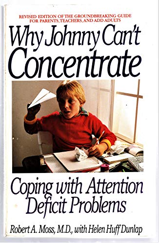 Imagen de archivo de Why Johnny Can't Concentrate : Coping with Attention Deficit Problems a la venta por Better World Books: West