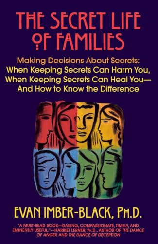 Beispielbild fr The Secret Life of Families : Making Decisions about Secrets: When Keeping Secrets Can Harm You, When Keeping Secrets Can Heal You-And How to Know the Difference zum Verkauf von Better World Books