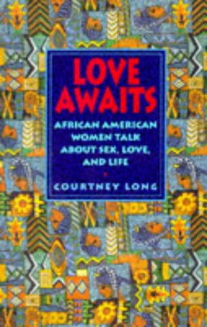 Imagen de archivo de Love Awaits: African American Women Talk About Sex, Love, and Life a la venta por HPB Inc.