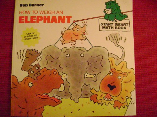 9780553375695: How to Weigh an Elephant (A Smart Start Math Book, 4)