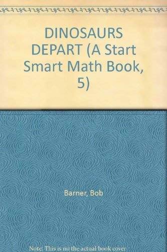 DINOSAURS DEPART (A Start Smart Math Book, 5) (9780553375848) by Barner, Bob