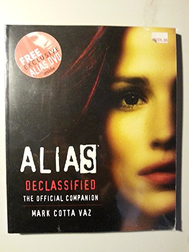 Alias Declassified: The Official Companion (Book & DVD) (9780553375978) by Mark Cotta Vaz
