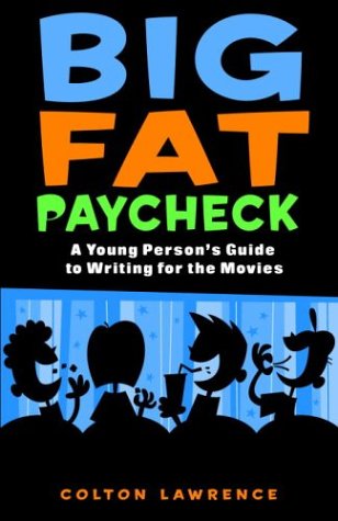 Stock image for Big Fat Paycheck : A Young Person's Guide to Writing for the Movies for sale by Better World Books